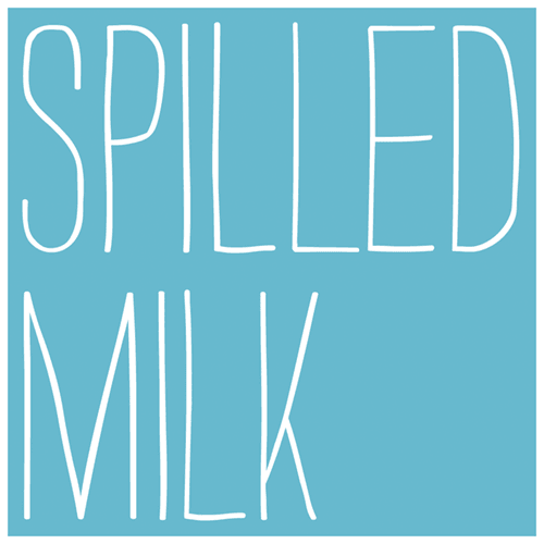 Spilled Milk